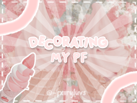 ꒰ decorating my pf ꒱