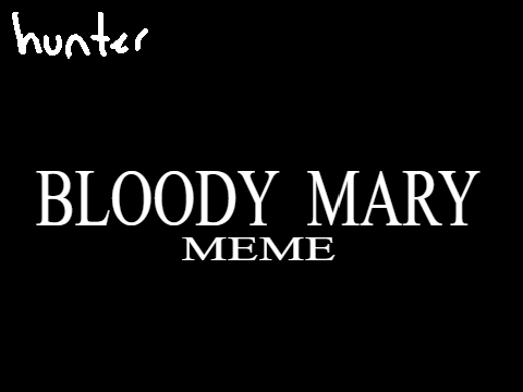 bloody mary - meme