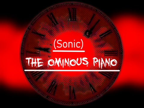 (Sonic) THE OMINOUS PIANO