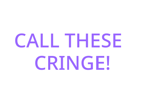 THEY CALL THESE PICTURES CRINGE!