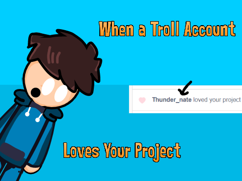 When a troll account loves your project - #all #animations #games #art #music