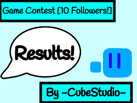 Game Contest Results [10 Followers!]