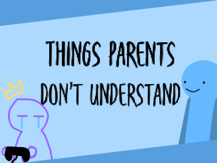 Things Parents Don't Understand - Collab