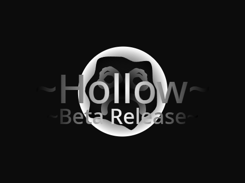 ~Hollow~ - ~Beta Release~