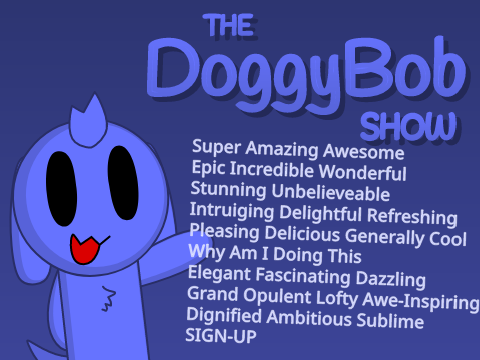 The DoggyBob Show - Sign-Up But Like, Not Bad This Time
