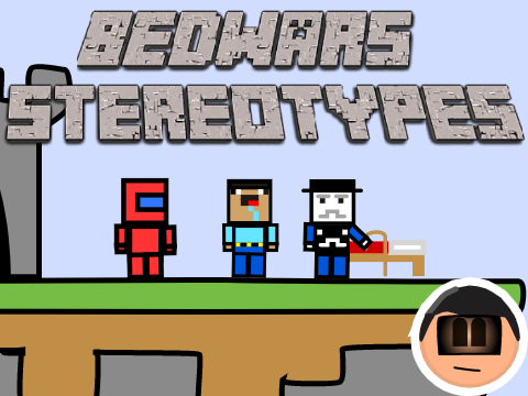 BEDWARS STEREOTYPES 