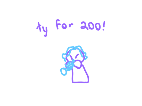 tysm for 200 followers! ily all!