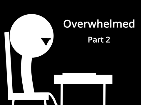 Overwhelmed - Part 2