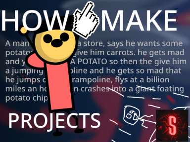 How I make Projects (JOKE) 