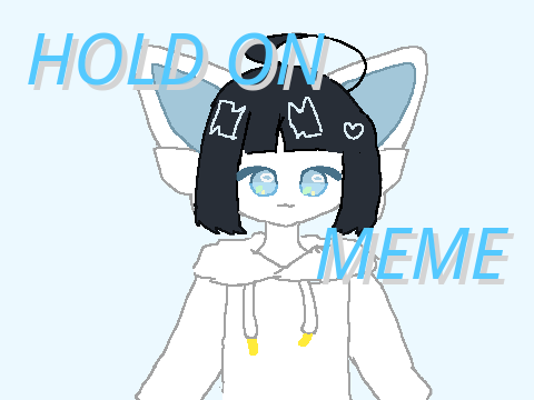 ❈hold on meme ❈gift for @anko_