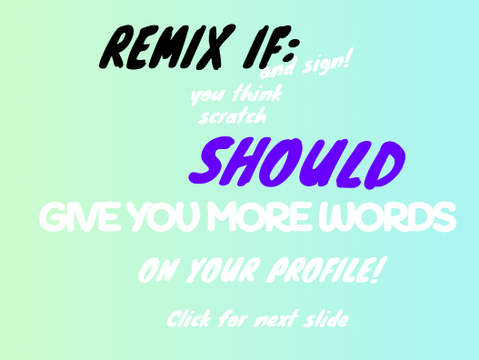 My Petition! Sign If You Think Scratch Should Give You More Words In Your About Me