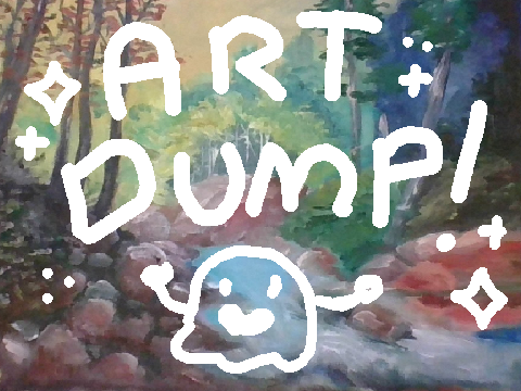 Art Dump!! (+ Where I've Been)