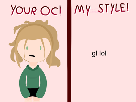 I'll draw your OC's in my style!  remix