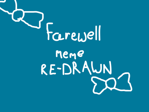 Farewell | Meme REMAKE