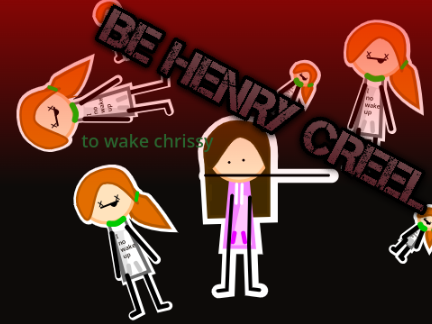be Henry Creel to wake her 