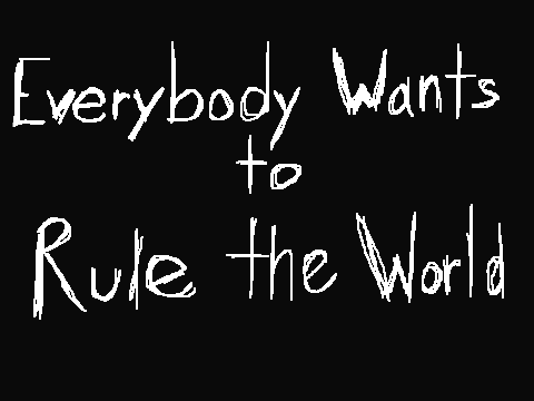 Everybody Wants to Rule the World Collab 4