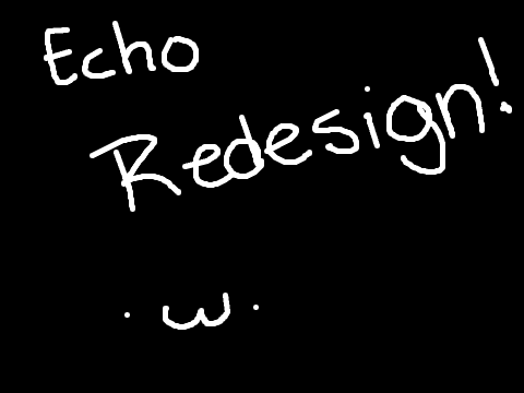 .:Echo Ref:. Redesigned