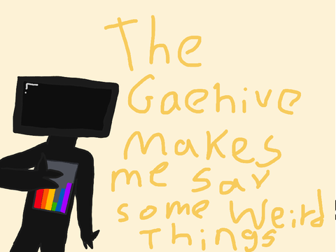 Official Voice Reveal aka The Gaehive Makes Me Say Some Weird Things