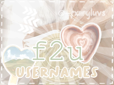 ꒰ f2u usernames ꒱