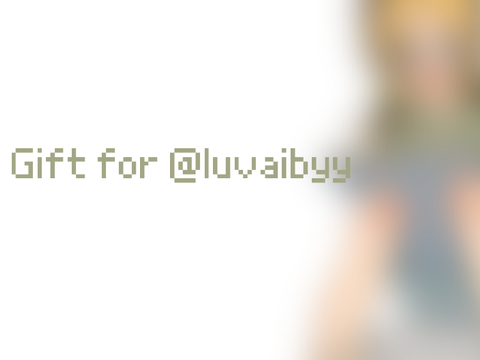 Gift for @luvaibyy