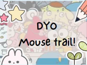 ◈DYO Mouse trail◈