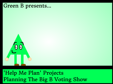 Help Me Plan The Big B Voting Show!