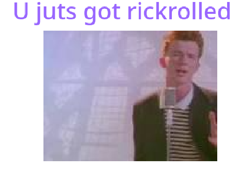  u get rickrolled   *Added Music* V.2