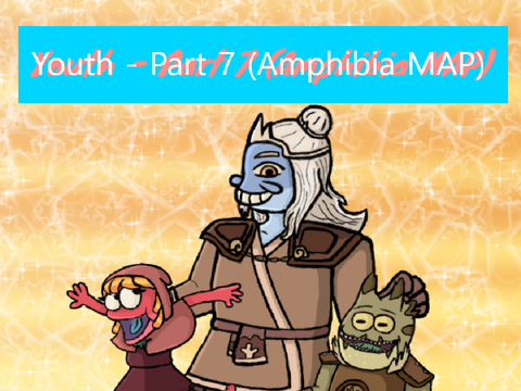 Youth || Part 7 (Amphibia MAP)