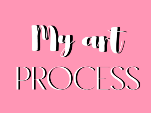 My art: Process