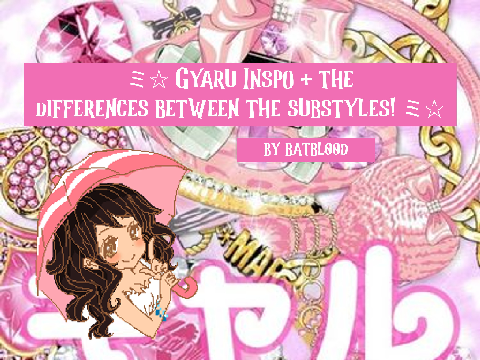 Gyaru Subcultures + History! ミ☆