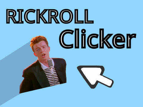 RickRoll Clicker #Trending