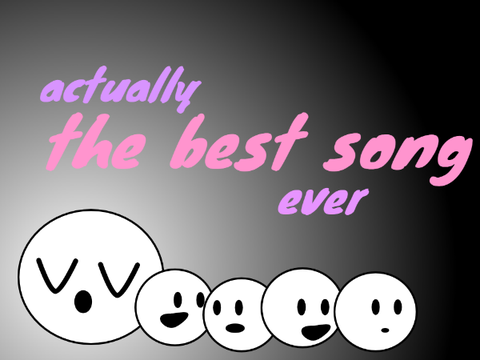 ACTUALLY, The Best Song EVER remix