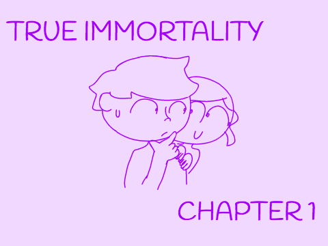 True Immortality ~ Chapter 1