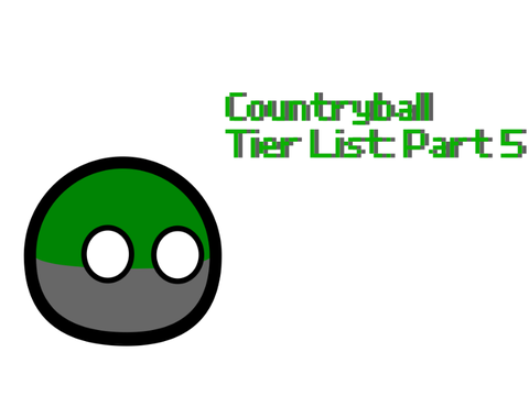 Countryball Tier List Part 5?!?