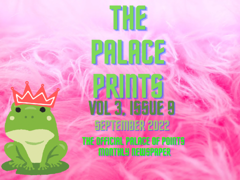☆ Vol 3, Issue 9 • The Palace Prints ☆