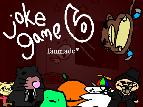 joke game 6 FANMADE