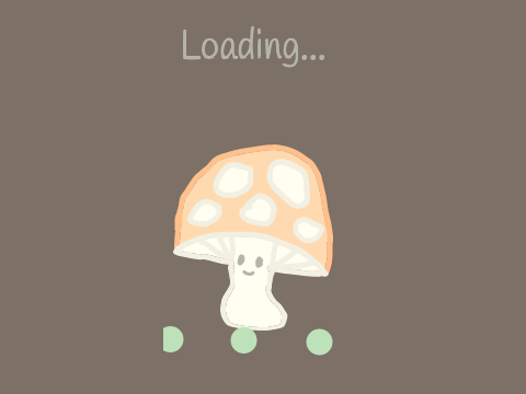 ❀*·.·*Mushroom Loading Screen *·.·*❀