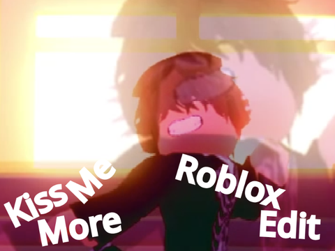 Kiss Me More Roblox Edit