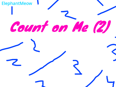 Count on me~ Part 17