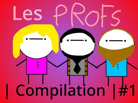 | COMPILATION | Les profs