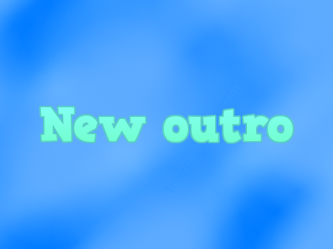 New outro