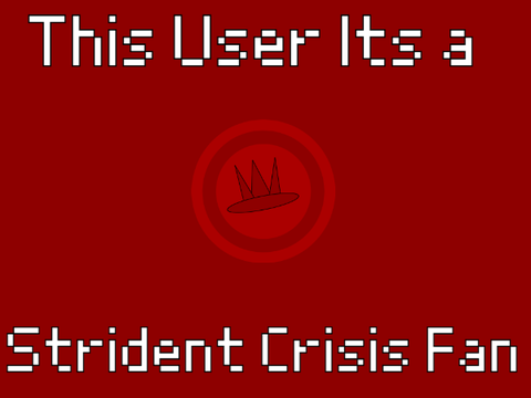 this user its a Strident Crisis Fan