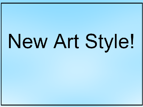 New Art Style (I AM BACK)