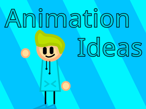 Animation Ideas