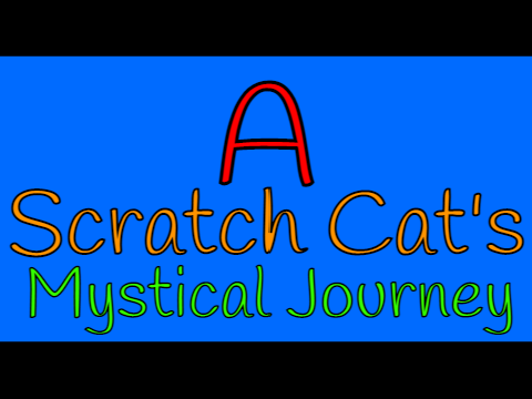 A Scratch Cat's Mystical Journey #0 - Pannelz11!11