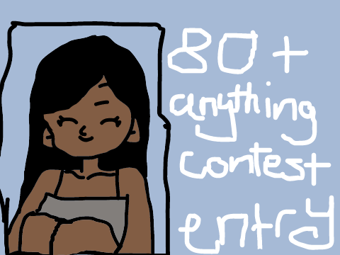 80+ Anything Contest Entry!