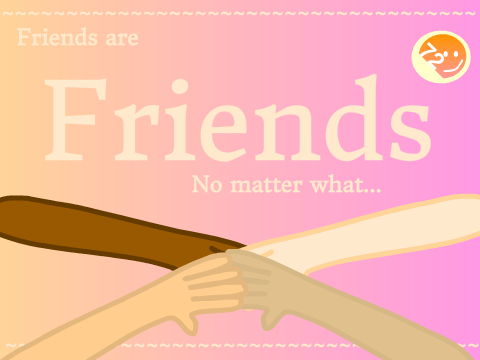 Friends are Friends