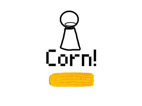 Omg its corn