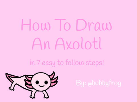 How to Draw an Axolotl!