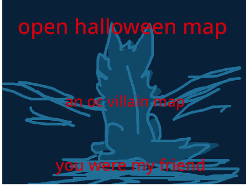 backups halloween map (you were my friend)